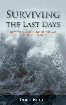 portada Surviving the Last Days: How to face the End of the Age without Fear (in English)