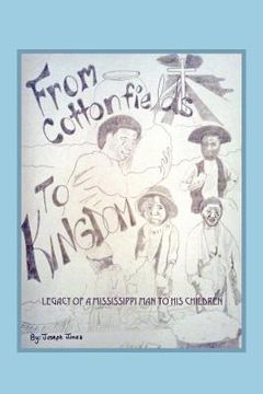 portada from cottonfields to kingdom: legacy of a mississippi man to his children (en Inglés)