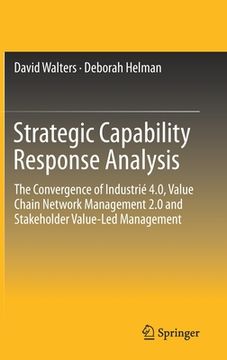 portada Strategic Capability Response Analysis: The Convergence of Industrié 4.0, Value Chain Network Management 2.0 and Stakeholder Value-Led Management