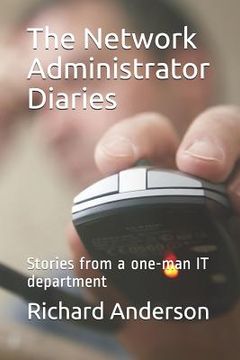 portada The Network Administrator Diaries: Stories from a One-Man It Department (en Inglés)