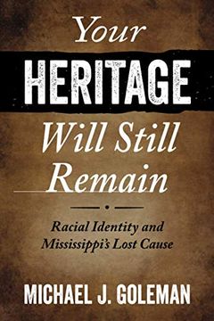 portada Your Heritage Will Still Remain: Racial Identity and Mississippi'S Lost Cause (en Inglés)