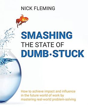 portada Smashing the State of Dumb·Stuck: How to Achieve Impact and Influence in the Future World of Work by Mastering Real-World Problem-Solving (en Inglés)
