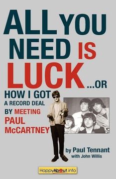 portada All You Need Is Luck.: How I Got a Record Deal by Meeting Paul McCartney