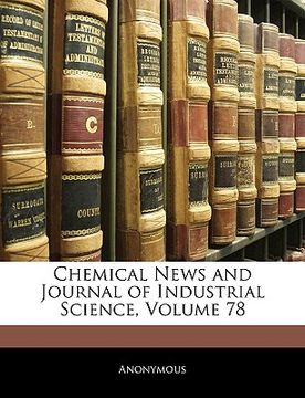 portada chemical news and journal of industrial science, volume 78 (in English)
