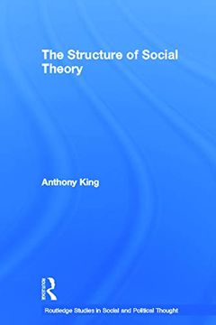 portada The Structure of Social Theory (Routledge Studies in Social and Political Thought) (in English)