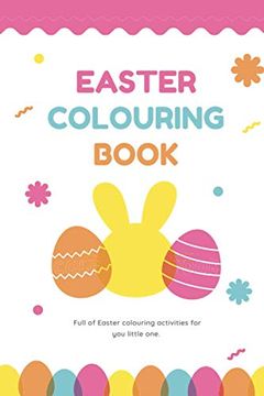 portada Easter Colouring Book: A Happy Easter Workbook full of Colouring Activities, For Kids Ages 3 - 8 Full of Easter Eggs and Bunnies, Lots of Eas (en Inglés)