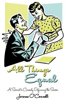 portada All Things Equal: A Sexists Comedy Defining the Sexes (en Inglés)