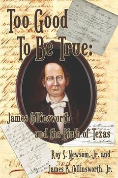 portada too good to be true: james collinsworth and the birth of texas (en Inglés)