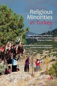 portada Religious Minorities in Turkey: Alevi, Armenians, and Syriacs and the Struggle to Desecuritize Religious Freedom