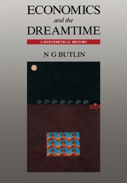 portada Economics and the Dreamtime: A Hypothetical History (en Inglés)