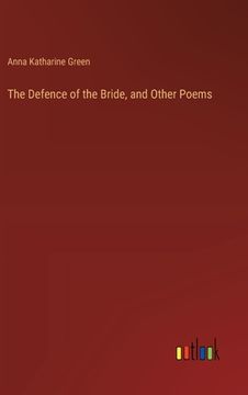 portada The Defence of the Bride, and Other Poems (en Inglés)