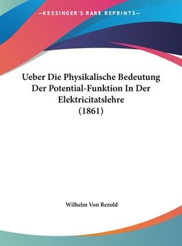 portada Ueber Die Physikalische Bedeutung Der Potential-Funktion In Der Elektricitatslehre (1861) (en Alemán)