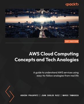 portada AWS Cloud Computing Concepts and Tech Analogies: A guide to understand AWS services using easy-to-follow analogies from real life (in English)