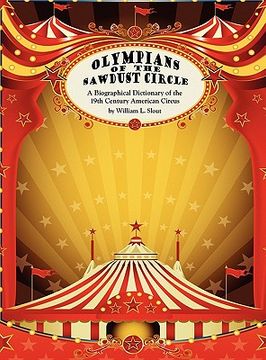 portada olympians of the sawdust circle: a biographical dictionary of the nineteenth century american circus