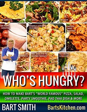 portada Who's Hungry? How to Make Bart's "World Famous" Pizza, Salad, Omelette, Party Smoothie, pad Thai Dish & More (in English)