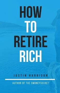 portada How To Retire Rich: Create the perfect retirement plan while you can (en Inglés)