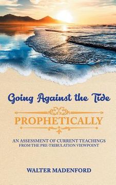 portada Going Against the Tide-Prophetically (en Inglés)