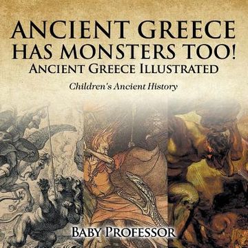 portada Ancient Greece Has Monsters Too! Ancient Greece Illustrated Children's Ancient History (en Inglés)