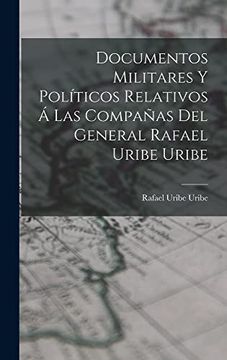 portada Documentos Militares y Políticos Relativos á las Compañas del General Rafael Uribe Uribe