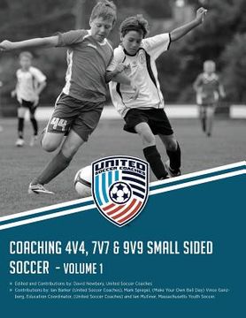 portada Coaching 4v4, 7v7 & 9v9 Small Sided Soccer - Volume 1 (en Inglés)