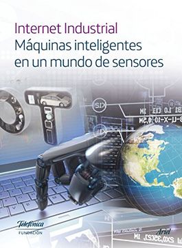 portada Internet Industrial: Máquinas inteligentes en un mundo de sensores (Spanish Edition)
