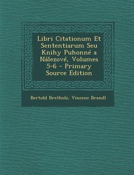 portada Libri Citationum Et Sententiarum Seu Knihy Puhonné a Nálezové, Volumes 5-6 - Primary Source Edition (in Latin)