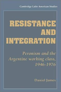 portada Resistance and Integration: Peronism and the Argentine Working Class, 1946 1976 (Cambridge Latin American Studies) (en Inglés)