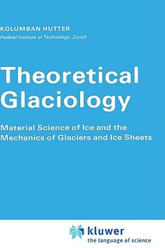 portada theoretical glaciology: material science of ice and the mechanics of glaciers and ice sheets