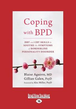 portada Coping with BPD: DBT and CBT Skills to Soothe the Symptoms of Borderline Personality Disorder (Large Print 16pt)