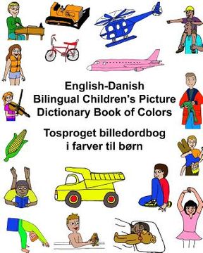 portada English-Danish Bilingual Children's Picture Dictionary Book of Colors Tosproget billedordbog i farver til børn (en Inglés)