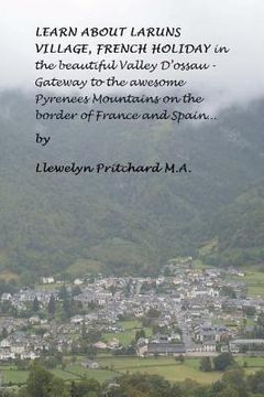 portada learn about laruns village, french holiday in the beautiful valley d'ossau - gateway to the awesome pyrenees mountains on the border of france and spa (en Inglés)