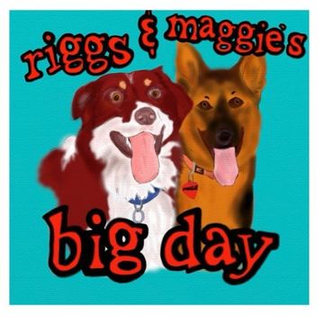 portada Riggs & Maggie's Big Day: A day in the life of two very happy dogs.