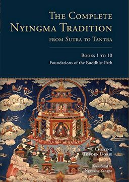 portada The Complete Nyingma Tradition From Sutra to Tantra, Books 1 to 10: Foundations of the Buddhist Path: 1 - 10 (Tsadra Foundation Series) (in English)
