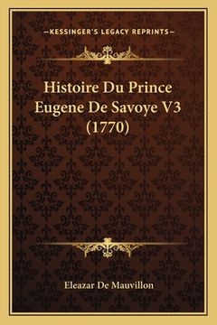 portada Histoire Du Prince Eugene De Savoye V3 (1770) (en Francés)