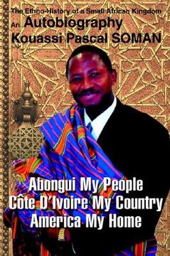 portada abongui my people cote d'ivoire my country america my home: the ethno-history of a small african kingdom
