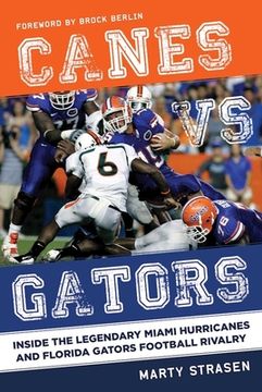 portada Canes vs. Gators: Inside the Legendary Miami Hurricanes and Florida Gators Football Rivalry (en Inglés)