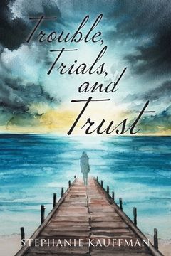 portada Trouble, Trials, and Trust (en Inglés)