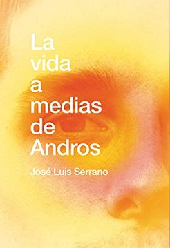 portada La Vida a Medias de Andros (Narrativa) (in Spanish)