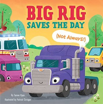 portada Big rig Saves the day (Not Always! ) (Little Genius Vehicle Board Books) (en Inglés)