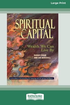 portada Spiritual Capital: Wealth We Can Live by [Standard Large Print 16 Pt Edition] (en Inglés)