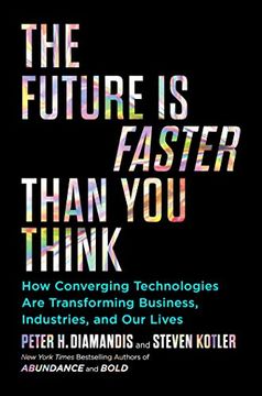 portada The Future is Faster Than you Think: How Converging Technologies are Transforming Business, Industries, and our Lives (Exponential Technology Series) (en Inglés)