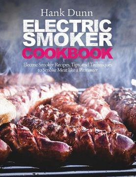 portada Electric Smoker Cookbook: Electric Smoker Recipes, Tips, and Techniques to Smoke Meat like a Pitmaster (in English)
