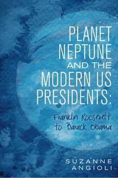 portada Planet Neptune and the Modern US Presidents: Franklin Roosevelt to Barack Obama
