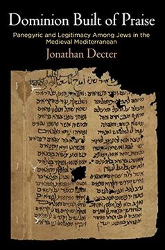 portada Dominion Built of Praise: Panegyric and Legitimacy Among Jews in the Medieval Mediterranean (Jewish Culture and Contexts) (en Inglés)