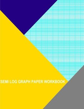 portada Semi Log Graph Paper Workbook: 70 Divisions 5th 10th Accent By 5 Cycle