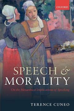 portada Speech and Morality: On the Metaethical Implications of Speaking 