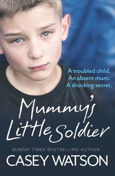 portada Mummy’S Little Soldier: A Troubled Child. An Absent Mum. A Shocking Secret. (en Inglés)