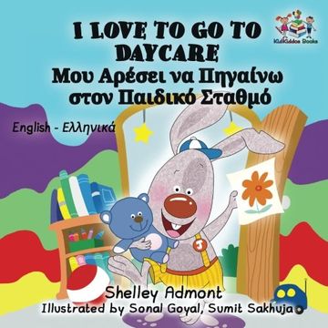 portada I Love to Go to Daycare (English Greek kids book, bilingual greek baby books): greek for kids (English Greek Bilingual Collection)