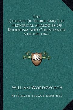 portada the church of thibet and the historical analogies of buddhism and christianity: a lecture (1877) (in English)