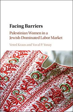 portada Facing Barriers: Palestinian Women in a Jewish-Dominated Labor Market (en Inglés)